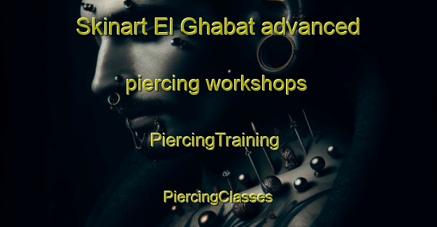 Skinart El Ghabat advanced piercing workshops | #PiercingTraining #PiercingClasses #SkinartTraining-Lebanon