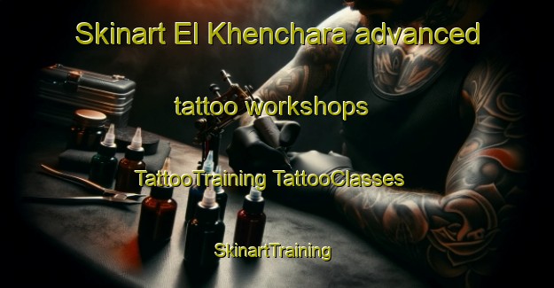 Skinart El Khenchara advanced tattoo workshops | #TattooTraining #TattooClasses #SkinartTraining-Lebanon