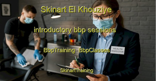 Skinart El Khouziye introductory bbp sessions | BbpTraining | BbpClasses | SkinartTraining-Lebanon