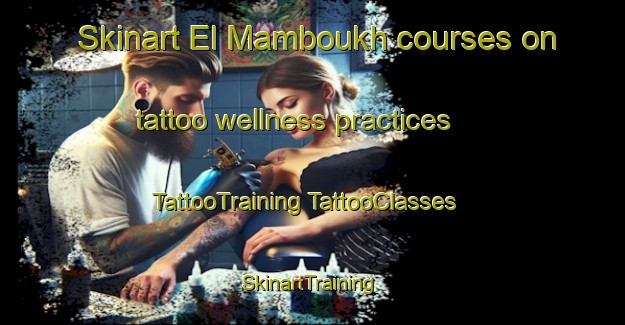 Skinart El Mamboukh courses on tattoo wellness practices | #TattooTraining #TattooClasses #SkinartTraining-Lebanon