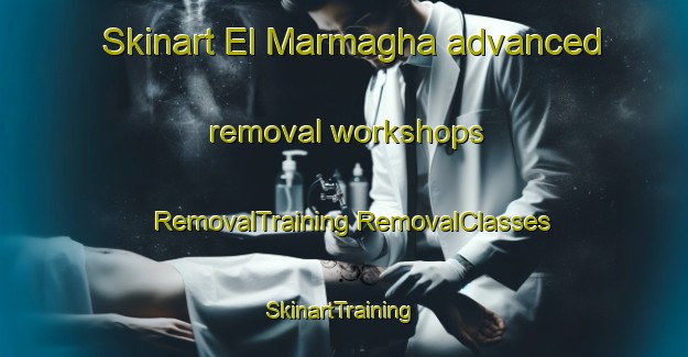 Skinart El Marmagha advanced removal workshops | #RemovalTraining #RemovalClasses #SkinartTraining-Lebanon