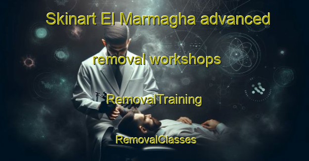Skinart El Marmagha advanced removal workshops | RemovalTraining | RemovalClasses | SkinartTraining-Lebanon