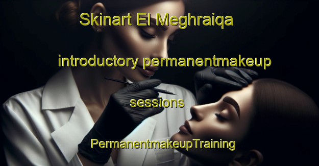 Skinart El Meghraiqa introductory permanentmakeup sessions | PermanentmakeupTraining | PermanentmakeupClasses | SkinartTraining-Lebanon