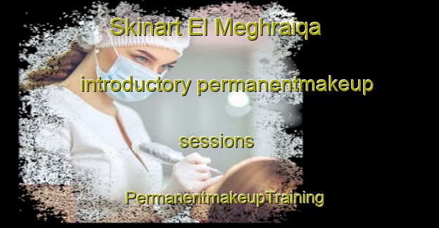 Skinart El Meghraiqa introductory permanentmakeup sessions | PermanentmakeupTraining | PermanentmakeupClasses | SkinartTraining-Lebanon