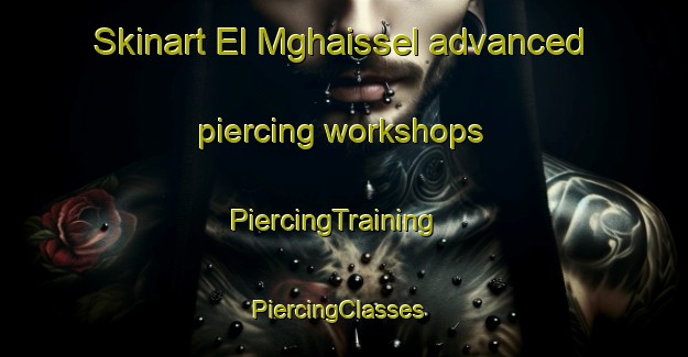 Skinart El Mghaissel advanced piercing workshops | PiercingTraining | PiercingClasses | SkinartTraining-Lebanon