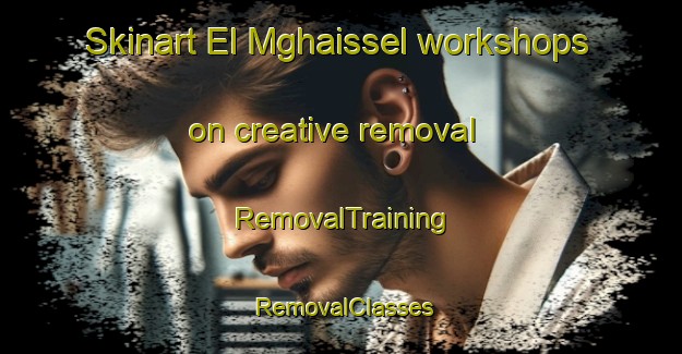 Skinart El Mghaissel workshops on creative removal | RemovalTraining | RemovalClasses | SkinartTraining-Lebanon