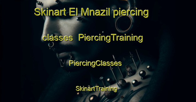 Skinart El Mnazil piercing classes | PiercingTraining | PiercingClasses | SkinartTraining-Lebanon