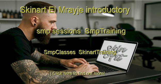 Skinart El Mrayje introductory smp sessions | SmpTraining | SmpClasses | SkinartTraining-Lebanon