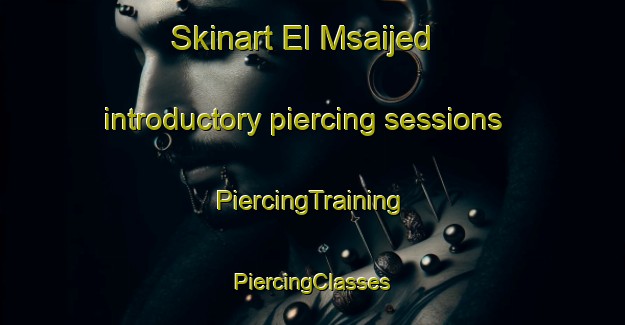 Skinart El Msaijed introductory piercing sessions | #PiercingTraining #PiercingClasses #SkinartTraining-Lebanon