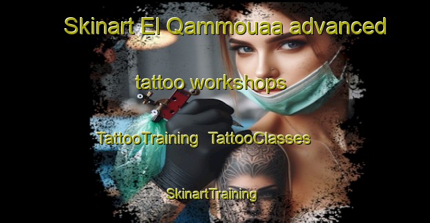 Skinart El Qammouaa advanced tattoo workshops | TattooTraining | TattooClasses | SkinartTraining-Lebanon