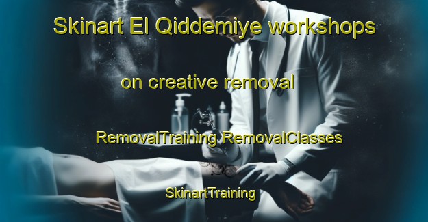 Skinart El Qiddemiye workshops on creative removal | #RemovalTraining #RemovalClasses #SkinartTraining-Lebanon