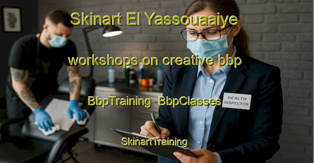Skinart El Yassouaaiye workshops on creative bbp | BbpTraining | BbpClasses | SkinartTraining-Lebanon