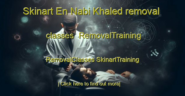 Skinart En Nabi Khaled removal classes | #RemovalTraining #RemovalClasses #SkinartTraining-Lebanon