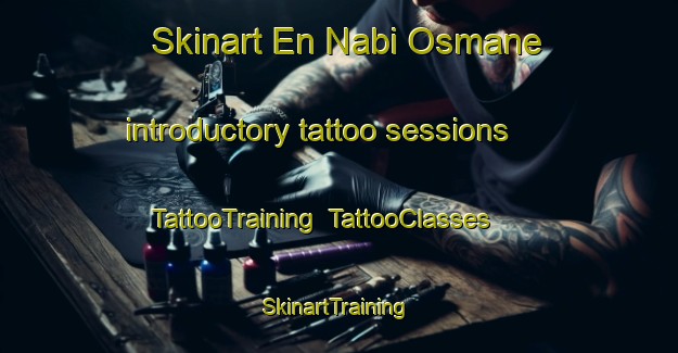 Skinart En Nabi Osmane introductory tattoo sessions | TattooTraining | TattooClasses | SkinartTraining-Lebanon
