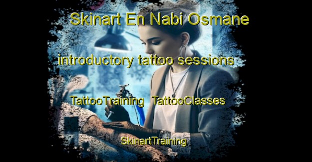 Skinart En Nabi Osmane introductory tattoo sessions | TattooTraining | TattooClasses | SkinartTraining-Lebanon