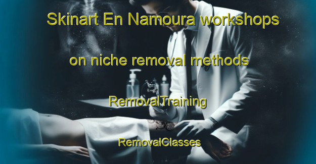 Skinart En Namoura workshops on niche removal methods | RemovalTraining | RemovalClasses | SkinartTraining-Lebanon