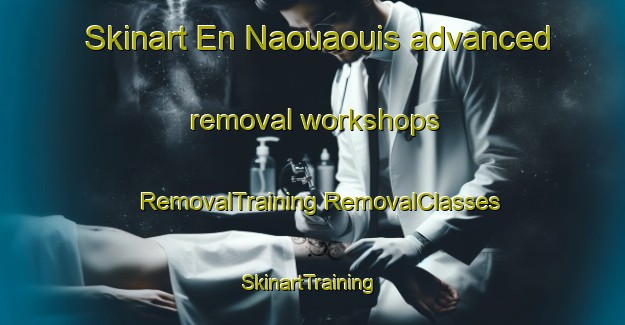 Skinart En Naouaouis advanced removal workshops | #RemovalTraining #RemovalClasses #SkinartTraining-Lebanon