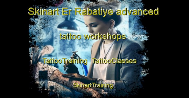 Skinart Er Rabatiye advanced tattoo workshops | TattooTraining | TattooClasses | SkinartTraining-Lebanon