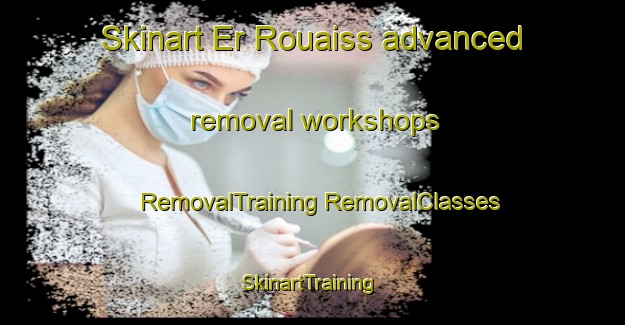 Skinart Er Rouaiss advanced removal workshops | #RemovalTraining #RemovalClasses #SkinartTraining-Lebanon