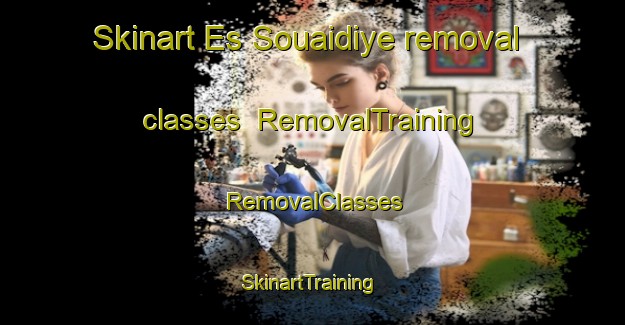 Skinart Es Souaidiye removal classes | RemovalTraining | RemovalClasses | SkinartTraining-Lebanon