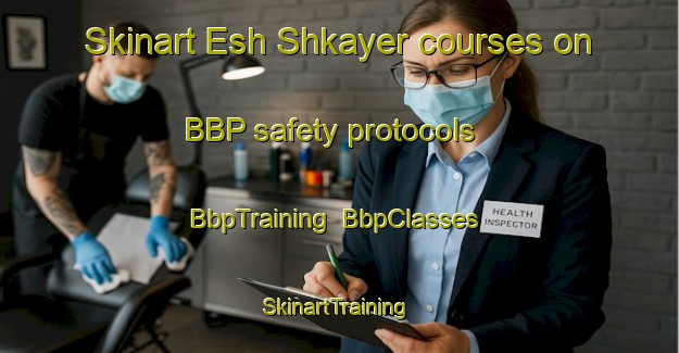 Skinart Esh Shkayer courses on BBP safety protocols | BbpTraining | BbpClasses | SkinartTraining-Lebanon