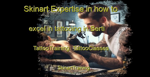 Skinart Expertise in how to excel in tattooing in Berti | TattooTraining | TattooClasses | SkinartTraining-Lebanon