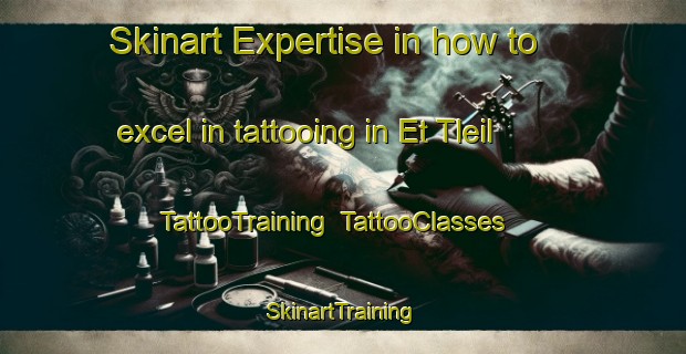 Skinart Expertise in how to excel in tattooing in Et Tleil | TattooTraining | TattooClasses | SkinartTraining-Lebanon