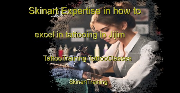 Skinart Expertise in how to excel in tattooing in Jijim | #TattooTraining #TattooClasses #SkinartTraining-Lebanon