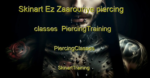 Skinart Ez Zaarouriye piercing classes | #PiercingTraining #PiercingClasses #SkinartTraining-Lebanon