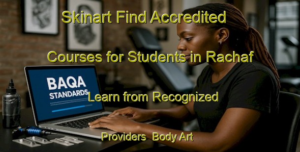 Skinart Find Accredited Courses for Students in Rachaf - Learn from Recognized Providers | Body Art Qualification Authority | BAQA-Lebanon