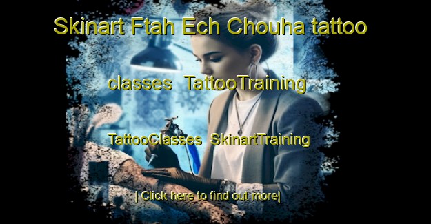 Skinart Ftah Ech Chouha tattoo classes | TattooTraining | TattooClasses | SkinartTraining-Lebanon