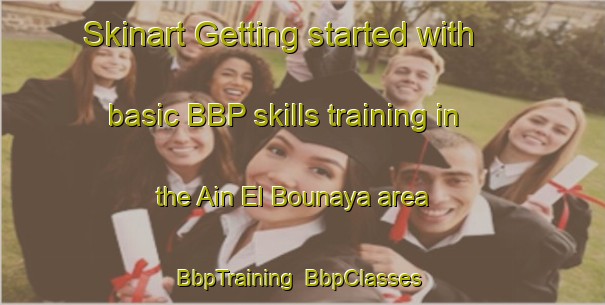 Skinart Getting started with basic BBP skills training in the Ain El Bounaya area | BbpTraining | BbpClasses | SkinartTraining-Lebanon