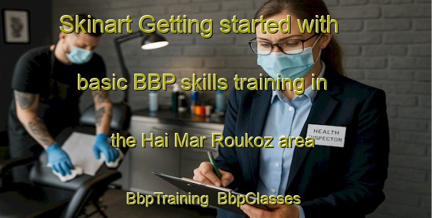 Skinart Getting started with basic BBP skills training in the Hai Mar Roukoz area | BbpTraining | BbpClasses | SkinartTraining-Lebanon