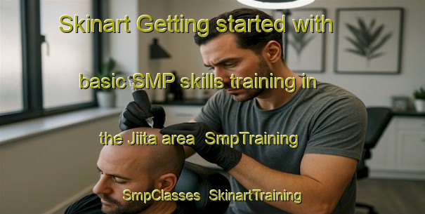 Skinart Getting started with basic SMP skills training in the Jiita area | SmpTraining | SmpClasses | SkinartTraining-Lebanon