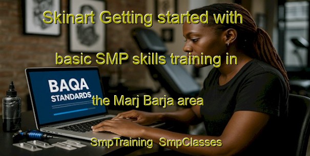 Skinart Getting started with basic SMP skills training in the Marj Barja area | SmpTraining | SmpClasses | SkinartTraining-Lebanon