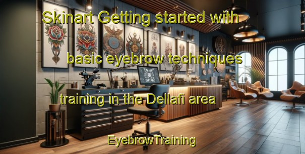 Skinart Getting started with basic eyebrow techniques training in the Dellafi area | EyebrowTraining | EyebrowClasses | SkinartTraining-Lebanon
