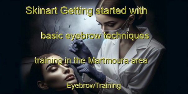 Skinart Getting started with basic eyebrow techniques training in the Martmoura area | EyebrowTraining | EyebrowClasses | SkinartTraining-Lebanon