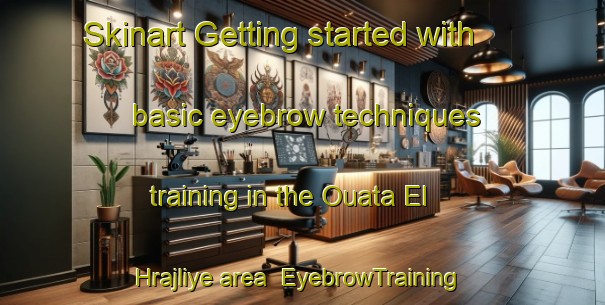 Skinart Getting started with basic eyebrow techniques training in the Ouata El Hrajliye area | EyebrowTraining | EyebrowClasses | SkinartTraining-Lebanon
