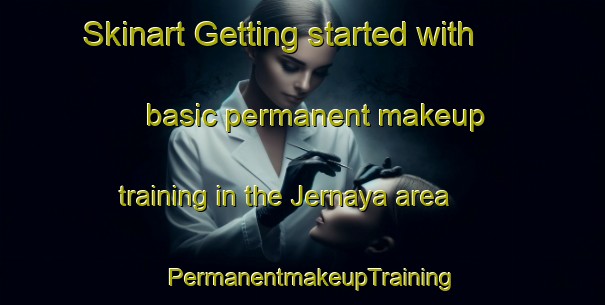 Skinart Getting started with basic permanent makeup training in the Jernaya area | PermanentmakeupTraining | PermanentmakeupClasses | SkinartTraining-Lebanon