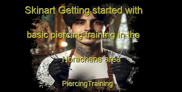 Skinart Getting started with basic piercing training in the Norachene area | PiercingTraining | PiercingClasses | SkinartTraining-Lebanon