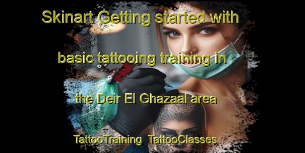Skinart Getting started with basic tattooing training in the Deir El Ghazaal area | TattooTraining | TattooClasses | SkinartTraining-Lebanon