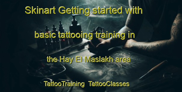 Skinart Getting started with basic tattooing training in the Hay El Maslakh area | TattooTraining | TattooClasses | SkinartTraining-Lebanon