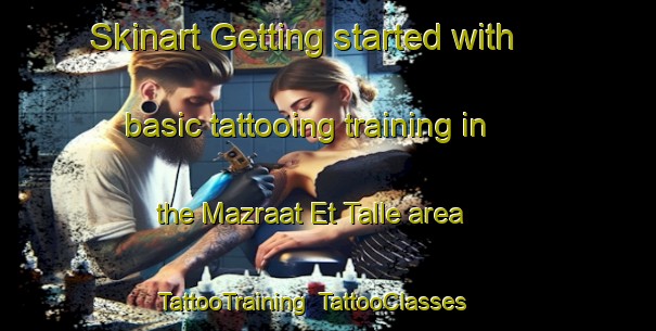 Skinart Getting started with basic tattooing training in the Mazraat Et Talle area | TattooTraining | TattooClasses | SkinartTraining-Lebanon