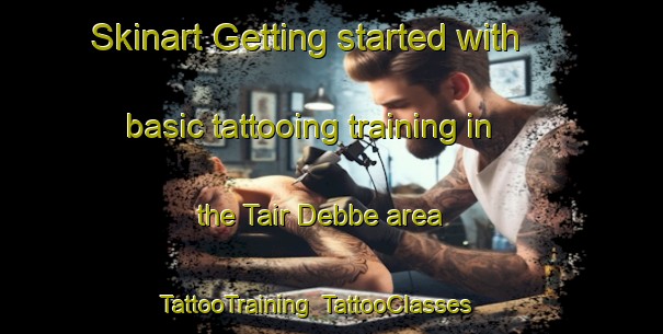 Skinart Getting started with basic tattooing training in the Tair Debbe area | TattooTraining | TattooClasses | SkinartTraining-Lebanon