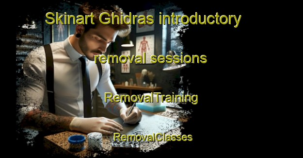Skinart Ghidras introductory removal sessions | RemovalTraining | RemovalClasses | SkinartTraining-Lebanon