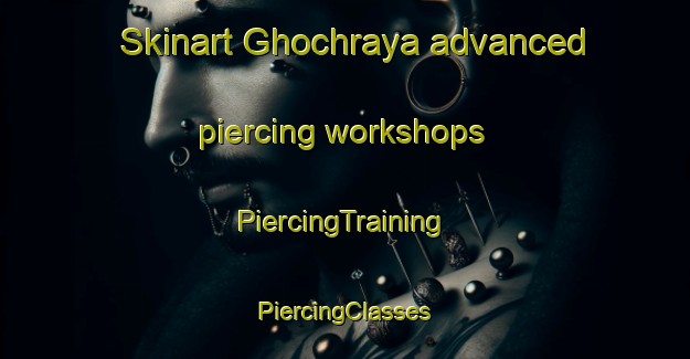 Skinart Ghochraya advanced piercing workshops | #PiercingTraining #PiercingClasses #SkinartTraining-Lebanon