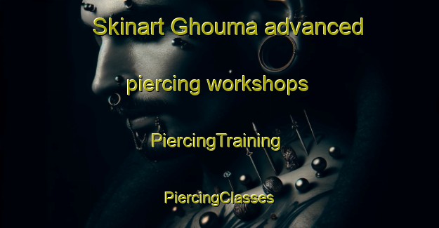 Skinart Ghouma advanced piercing workshops | #PiercingTraining #PiercingClasses #SkinartTraining-Lebanon