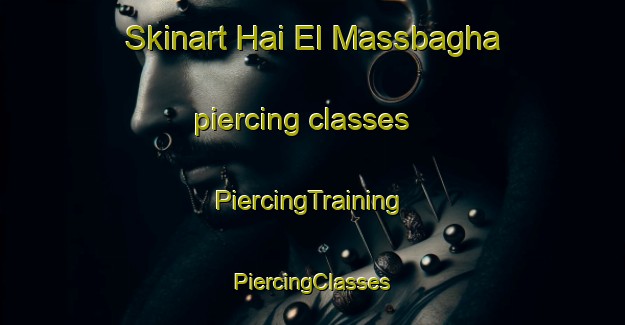 Skinart Hai El Massbagha piercing classes | #PiercingTraining #PiercingClasses #SkinartTraining-Lebanon