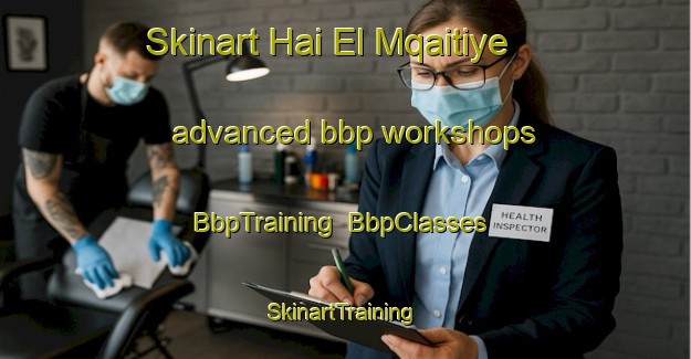 Skinart Hai El Mqaitiye advanced bbp workshops | BbpTraining | BbpClasses | SkinartTraining-Lebanon