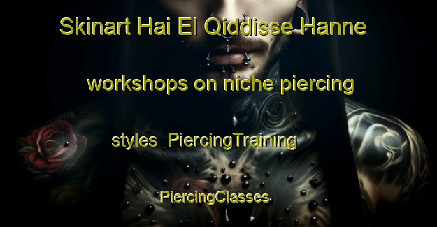Skinart Hai El Qiddisse Hanne workshops on niche piercing styles | PiercingTraining | PiercingClasses | SkinartTraining-Lebanon